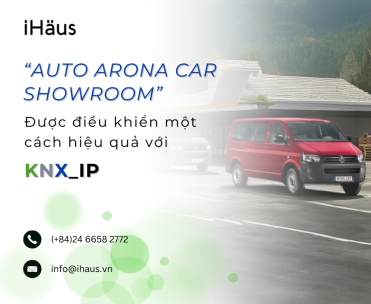 AUTO ARONA CAR SHOWROOM – Điều khiển hiệu quả với KNX_IP