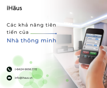 CÁC KHẢ NĂNG TIÊN TIẾN CỦA NHÀ THÔNG MINH