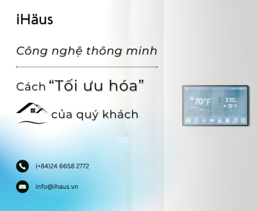 Công Nghệ Thông Minh – Cách Tối Ưu Hóa Ngôi Nhà Của Quý Khách