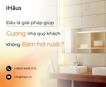 Đâu là giải pháp giúp gương nhà quý khách không bao giờ bị bám hơi nước