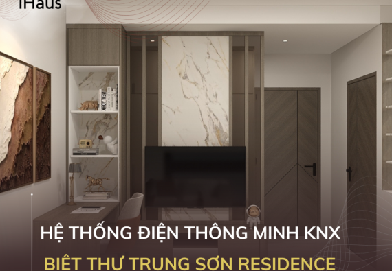 Hệ thống điện thông minh KNX Biệt thự Trung Sơn Residence