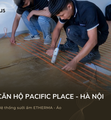 Hệ thống sưởi sàn Etherma THC căn hộ Pacific Place