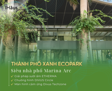 Etherma & Divus tại nhà phố triệu đô Marina Arc – Ecopark