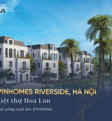 Giải pháp sưởi Etherma cho biệt thự Hoa Lan – Vinhomes Riverside