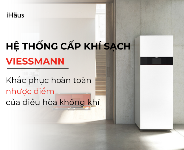 Hệ thống cấp khí sạch Viessmann khắc phục hoàn toàn nhược điểm của điều hòa không khí