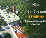 Hệ thống sưởi Etherma tại công viên Cẩm Phả