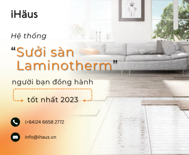 Hệ thống sưởi Laminotherm – Người bạn đồng hành tốt nhất 2023!