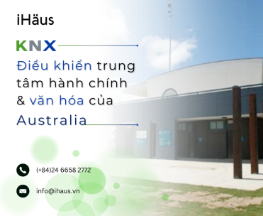 KNX ĐIỀU KHIỂN TRUNG TÂM HÀNH CHÍNH & VĂN HÓA CỦA AUSTRALIA