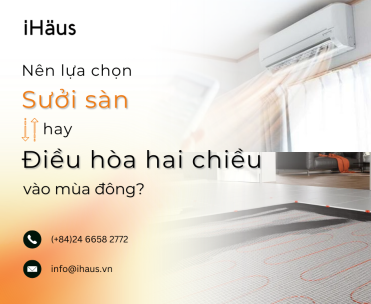 Nên chọn hệ thống sưởi sàn hay điều hòa hai chiều vào mùa đông?