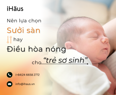 Nên lựa chọn sưởi sàn hay điều hoà nóng cho trẻ sơ sinh?