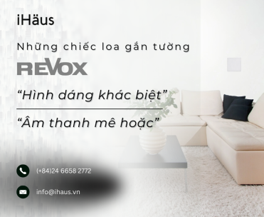 NHỮNG CHIẾC LOA GẮN TƯỜNG GẮN TƯỜNG REVOX – HÌNH DÁNG KHÁC BIỆT, ÂM THANH MÊ HOẶC