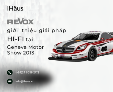 REVOX giới thiệu giải pháp HI-FI tại GENEVA Motor Show 2013