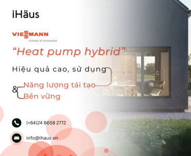 Viessmann Heat pump hybrid: hiệu quả cao, sử dụng năng lượng tái tạo và bên vững